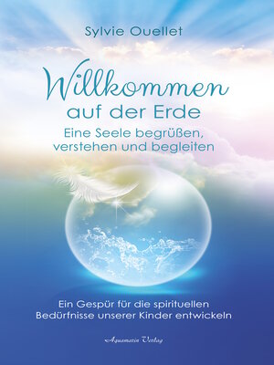 cover image of Willkommen auf der Erde – Eine Seele begrüßen, verstehen und begleiten